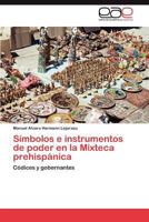 Simbolos E Instrumentos de Poder En La Mixteca Prehispanica 3848478560 Book Cover