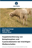 Supplementierung von Butaphosphan und Cyanocobalamin bei trächtigen Mutterschafen (German Edition) 6204305506 Book Cover