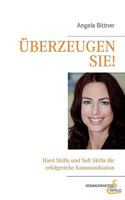 Überzeugen Sie!: Hard Skills und Soft Skills für die erfolgreiche Kommunikation 3837061795 Book Cover