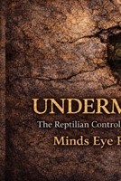 Undermined: The Reptilian Control Of Planet Earth (Book 1: Undermined) B0GM6W8QRP Book Cover