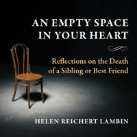 An Empty Space in Your Heart: Reflections on the Death of a Sibling or Best Friend 0879467118 Book Cover