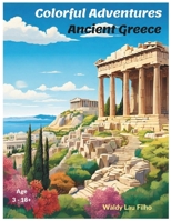 Colorful Adventures: Ancient Greece B0CVHP2GX8 Book Cover