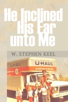 He Inclined His Ear unto Me 0692398023 Book Cover