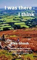 I was there - I think B0BD2XPGWJ Book Cover