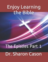 Enjoy Learning the Bible: The Epistles Part 1 B0892B9BJB Book Cover