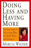 Doing Less and Having More: Five Easy Steps for Achieving Your Dreams 0688158242 Book Cover