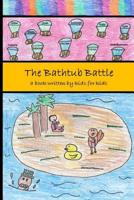 The Bathtub Battle: a book written by kids for kids 1508803064 Book Cover