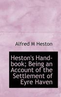 Heston's Hand-Book; Being an Account of the Settlement of Eyre Haven, and a Succinct History of Atlantic City and County During the 17th, 18th and 19t 1015827063 Book Cover