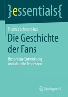 Die Geschichte Der Fans: Historische Entwicklung Und Aktuelle Tendenzen 3658068493 Book Cover