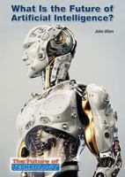 What Is the Future of Artificial Intelligence? 1682820602 Book Cover