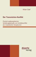 Der Transnistrien-Konflikt: Produkt Spatsowjetischer Verteilungskampfe Und Zerfallskonflikt Der Implodierten Sowjetunion 3942109301 Book Cover