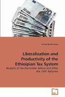 Liberalization and Productivity of the Ethioipian Tax System: Analysis of Tax Elasticities Before and After the 1991 Reforms 3639221400 Book Cover
