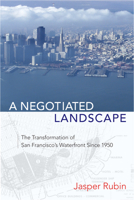 A Negotiated Landscape: The Transformation of San Francisco’s Waterfront since 1950 0822964171 Book Cover