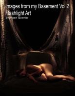 Images from My Basement Vol 2: Flashlight Art 1494808951 Book Cover