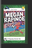 MEGAN RAPINOE: The Purple -Haired Powerhouse of Soccer! A Biography Book for Kids B0DQ7LBH9M Book Cover