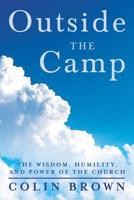 Outside the Camp: The Wisdom, Humility, and Power of the Church 1490810005 Book Cover