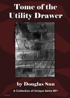 Tome of the Utility Drawer 1949976122 Book Cover