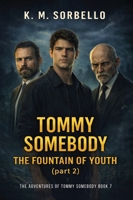 Tommy Somebody: The Fountain of Youth (part 2) (The Adventures of Tommy Somebody) 1807028127 Book Cover