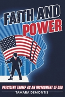 Faith and Power. President Trump as an instrument of God B0DYNX44V7 Book Cover