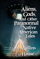 Aliens, Gods, and other Paranormal Native American Tales 1958221058 Book Cover