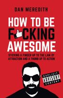 How To Be F*cking Awesome 178133188X Book Cover