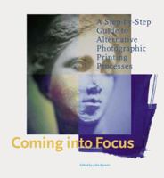 Coming into Focus: A Step-by-Step Guide to Alternative Photographic Printing Processes