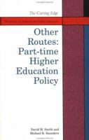 Other Routes: Part-Time Higher Education Policy (The Cutting Edge Series) 033515199X Book Cover