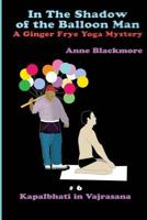 In The Shadow of The Balloon Man: A Ginger Frye Private Eye Yoga Mystery 1494751836 Book Cover