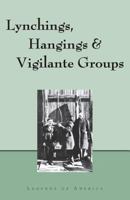 Lynchings, Hangings & Vigilante Groups 1885464509 Book Cover