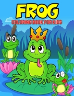 Frog Coloring Book for Kids: A Coloring Activity Book for Toddler/ Preschooler and Kids Ages 4-8 Gift for Boys & Girls B08YD7MJN2 Book Cover