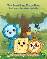 The Emotions Detectives: The Case of Sam Meets the Spider B0GZC569DD Book Cover