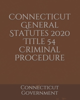 Connecticut General Statutes 2020 Title 54 Criminal Procedure B084Y7GMD3 Book Cover