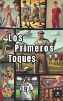 Los Primeros Toques: Una historia de 4BancosFC (Spanish Edition) B0DPB18K6V Book Cover