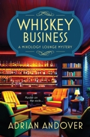 Whiskey Business: A Mixology Lounge Mystery B0FLGB9XTS Book Cover