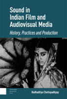 Sound in Indian Film and Audiovisual Media: History, Practices and Production 9463724737 Book Cover