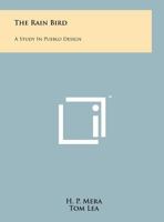 The Rain Bird: A Study In Pueblo Design 125820424X Book Cover