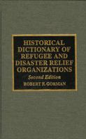 Historical Dictionary of Refugee and Disaster Relief Organizations (International Organizations, No 7) 0810837749 Book Cover