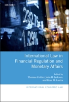 International Law in Financial Regulation and Monetary Affairs (International Economic Law Series) 0199668191 Book Cover