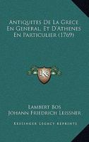 Antiquites De La Grece En General, Et D'Athenes En Particulier (1769) 1104722593 Book Cover