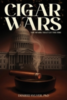 Cigar Wars: The Spark That Lit The Fire B0GWVWWGP4 Book Cover