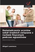 Doswiadczenia uczniów szkól srednich zwiazane z ruchem fizycznym podczas egzaminów (Polish Edition) 6209303048 Book Cover