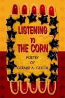 Listening to the Corn 0595275060 Book Cover