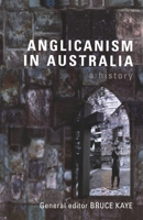 Anglicanism in Australia: A History 0522850030 Book Cover