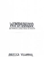 Wombmanhood: An Interactive Journey Through Self-Reflection 1541280350 Book Cover