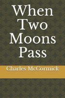 When Two Moons Pass 1791612288 Book Cover