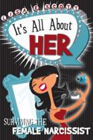 It's All About Her: Surviving the Female Narcissist 098583272X Book Cover