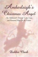 Amberleigh's Christmas Angel: An Adolescent's Story of Love, Loss, and Renewed Hope for the Future 1413745288 Book Cover