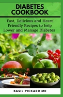 DIABETES COOKBOOK: Fast, Delicious and Heart Friendly Recipes to help Lower and Manage Diabetes B08HQ2N9S6 Book Cover