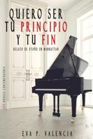 Quiero ser tu principio y tu fin: (Relato de Otoño en Manhattan) (Spanish Edition) 1797856537 Book Cover