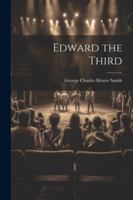 Edward the Third 1022776304 Book Cover